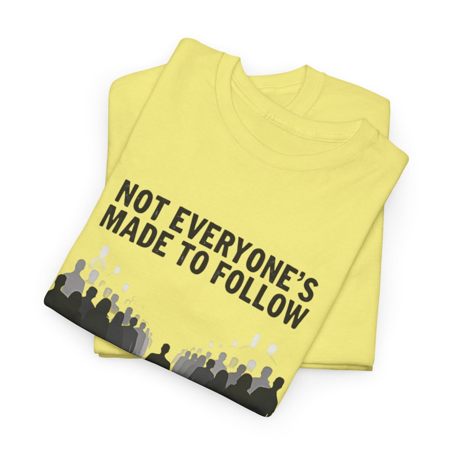 Not Everyone's Made to follow T-shirt