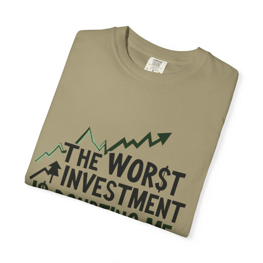 Worst Investment Doubting Me T-shirt