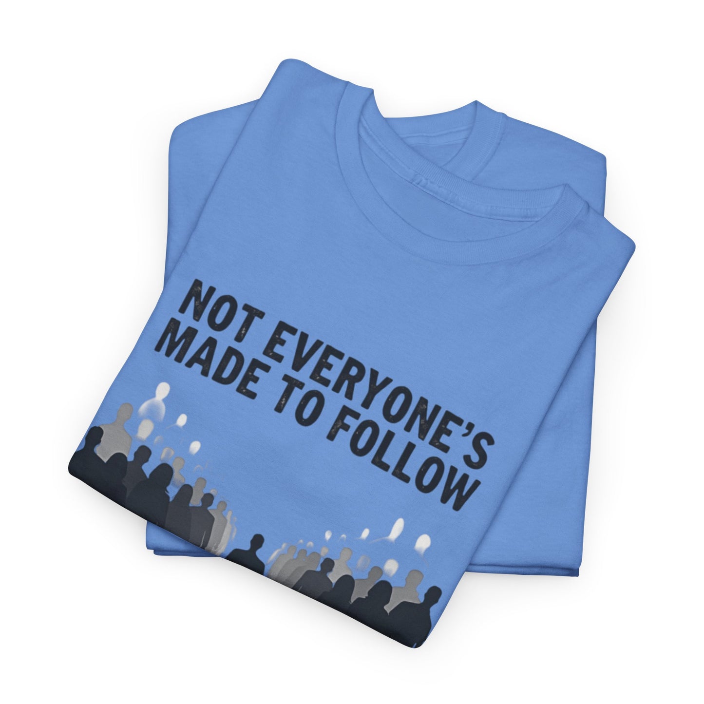 Not Everyone's Made to follow T-shirt