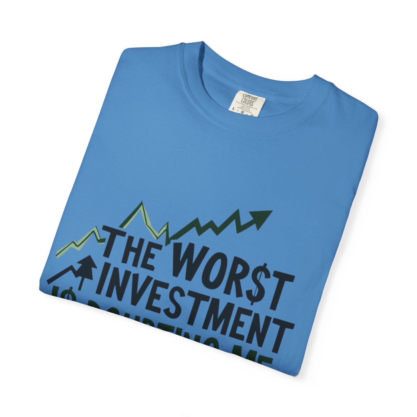 Worst Investment Doubting Me T-shirt