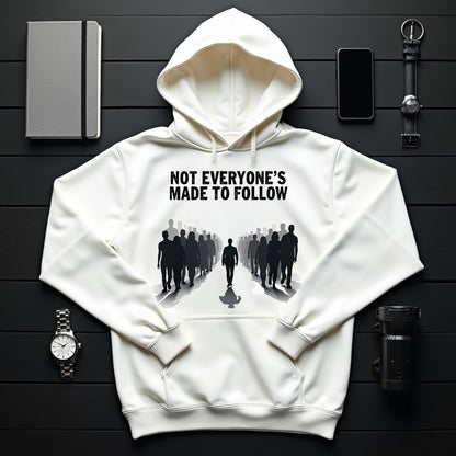 Not Everyone's Made to follow hoodie