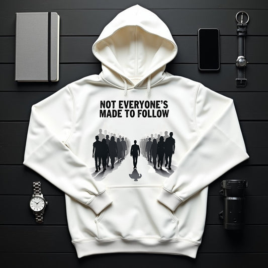 Not Everyone's Made to follow hoodie