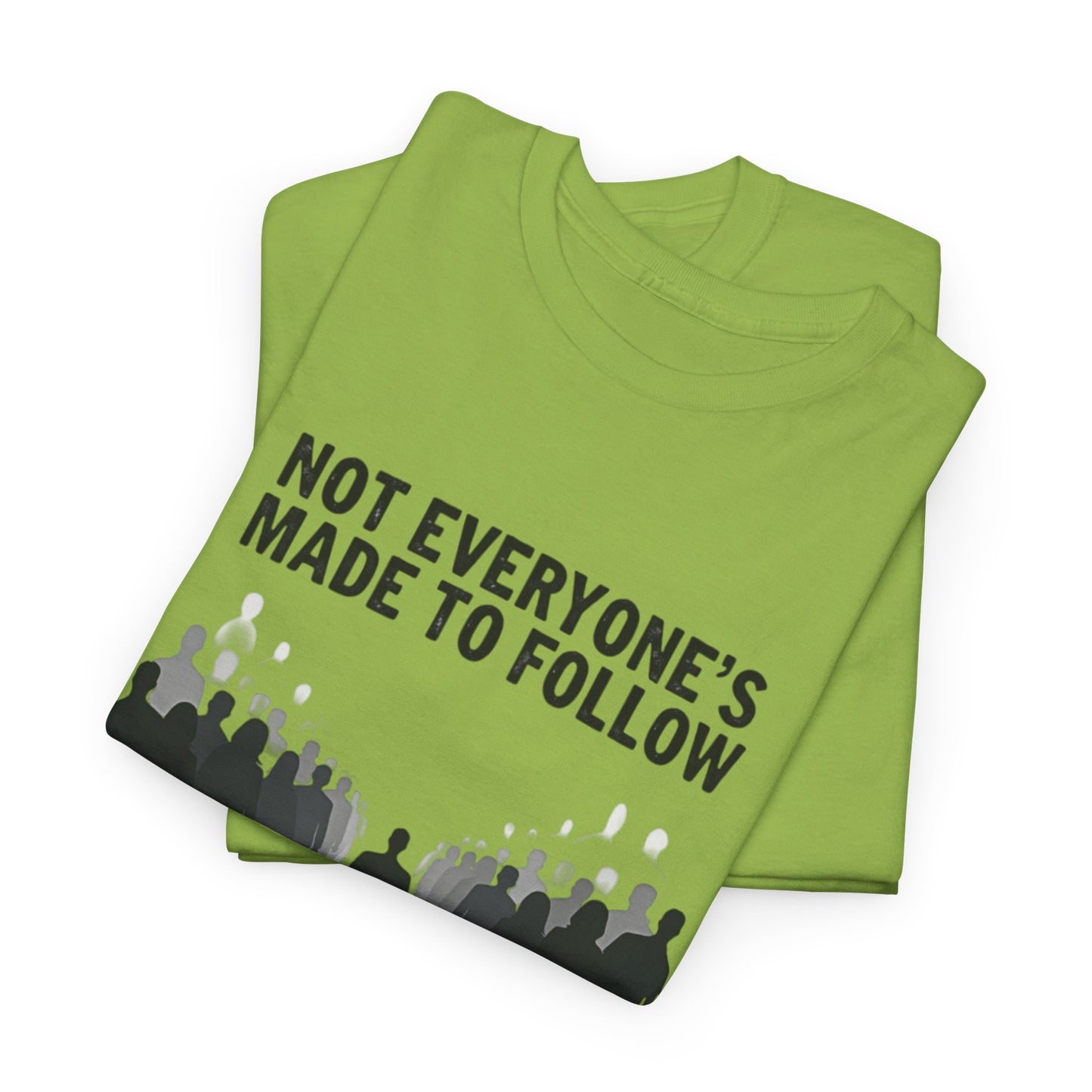 Not Everyone's Made to follow T-shirt
